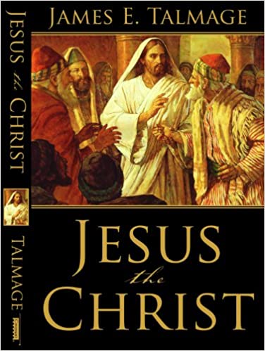 Jesus The Christ by James E. Talmage