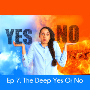 Ep 7. The Deep Yes Or No ~ The Vibrant Life Podcast