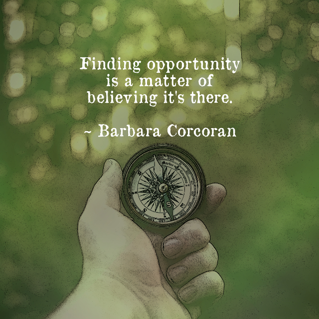 Finding Opportunity Is A Matter Of Believing It’s There