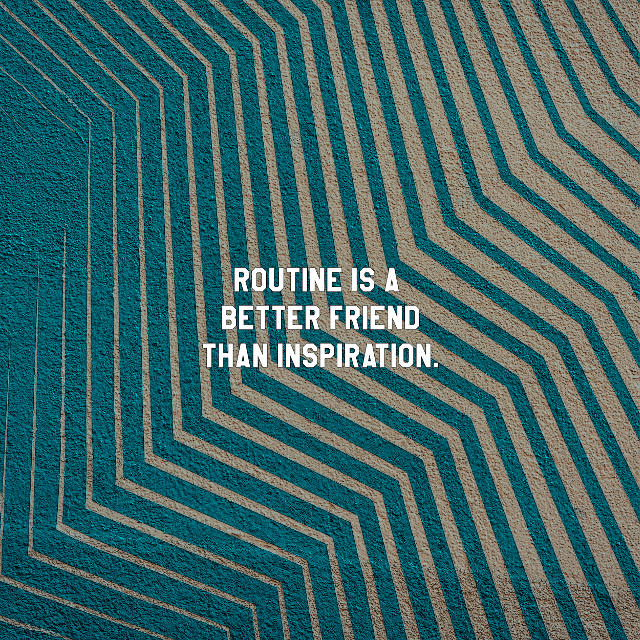 Routine Is A Better Friend