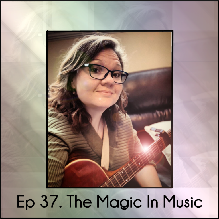 Ep 37 The Magic In Music