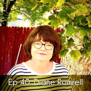 Ep 40. Diane Romrell
