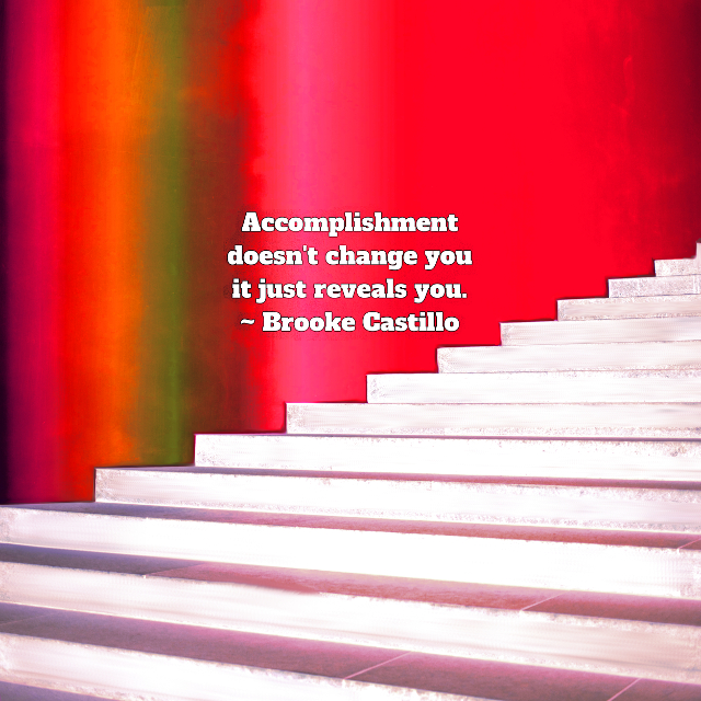 Accomplishment Doesn’t Change You
