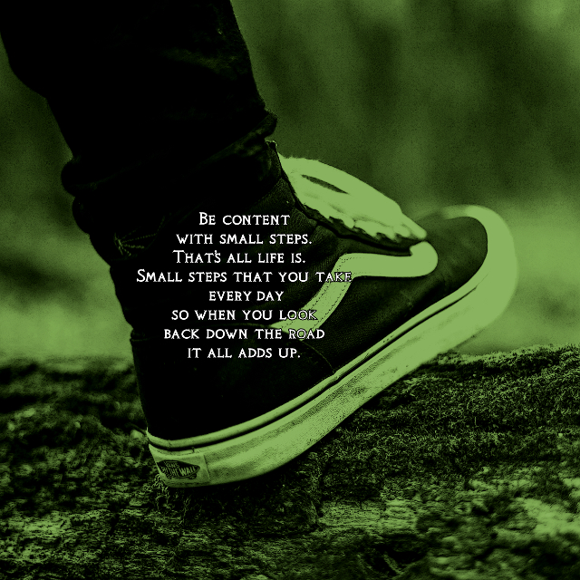 Be Content With Small Steps