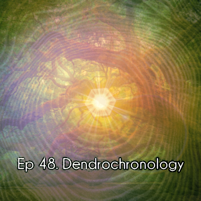 Ep 48. Dendrochronology