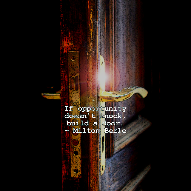 If Opportunity Doesn’t Knock