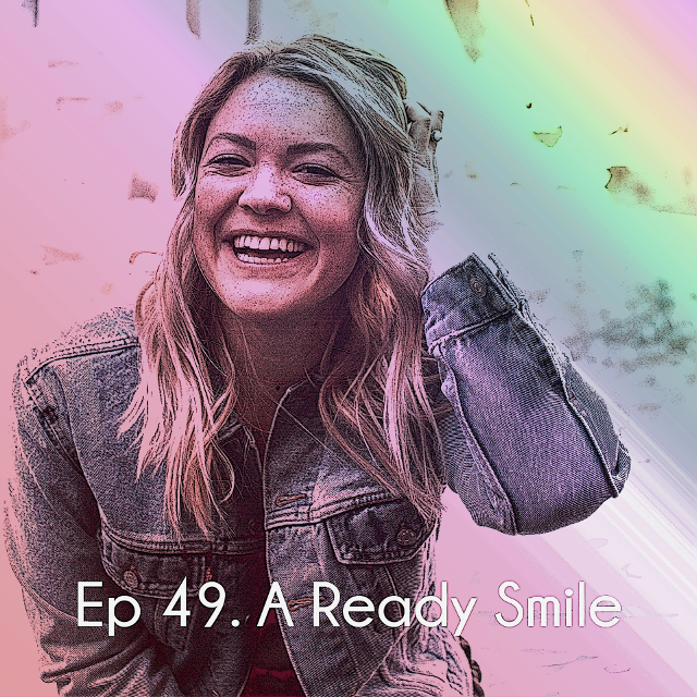 Ep 49. A Ready Smile