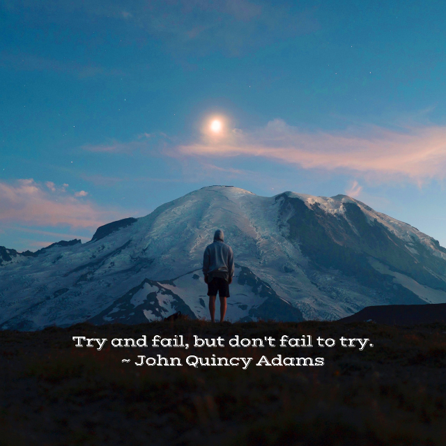Don’t Fail To Try