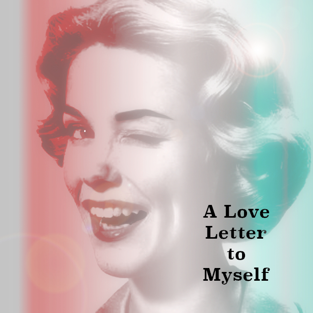 A Love Letter To Myself