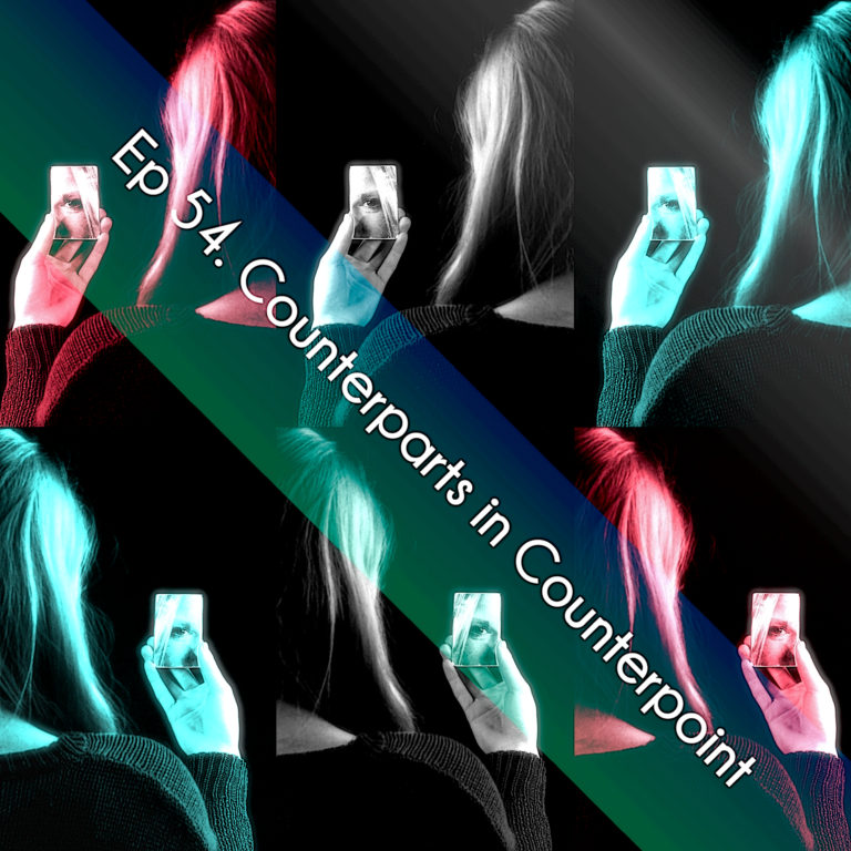 Ep 54. Counterparts in Counterpoint
