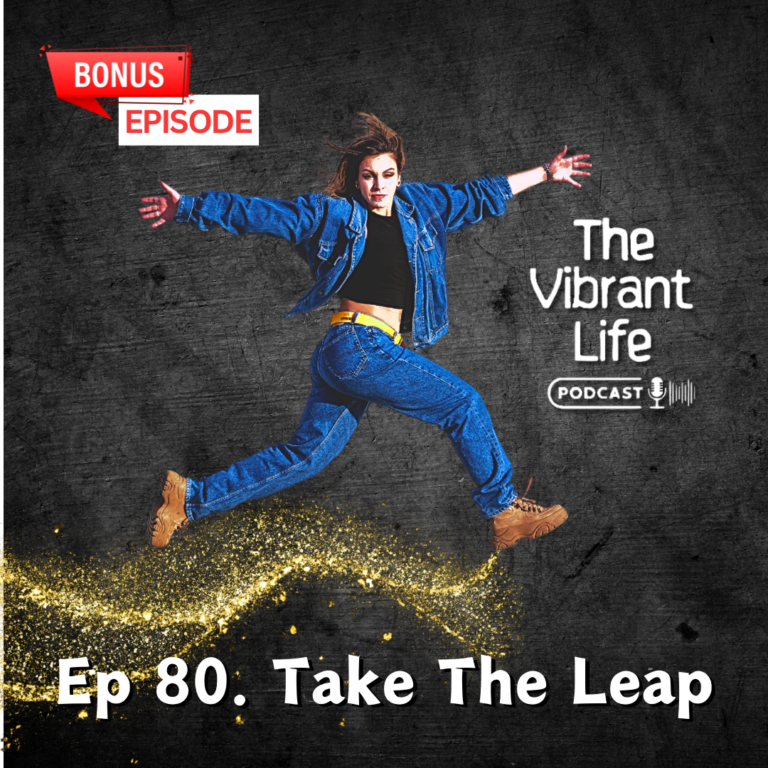 Ep 80. Take The Leap
