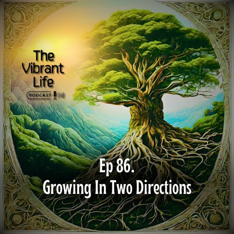 Ep 86. Growing In Two Directions
