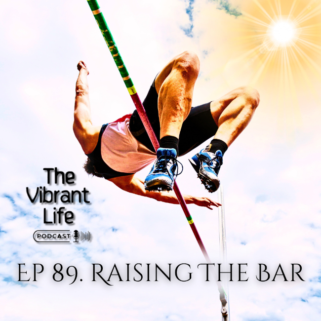 Ep 89. Raising The Bar