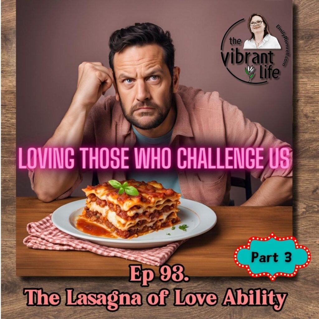 Ep 93. Loving Those Who Challenge US