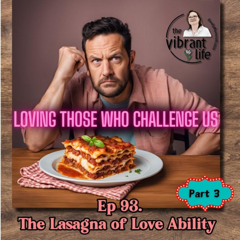 Ep 93. Loving Those Who Challenge US