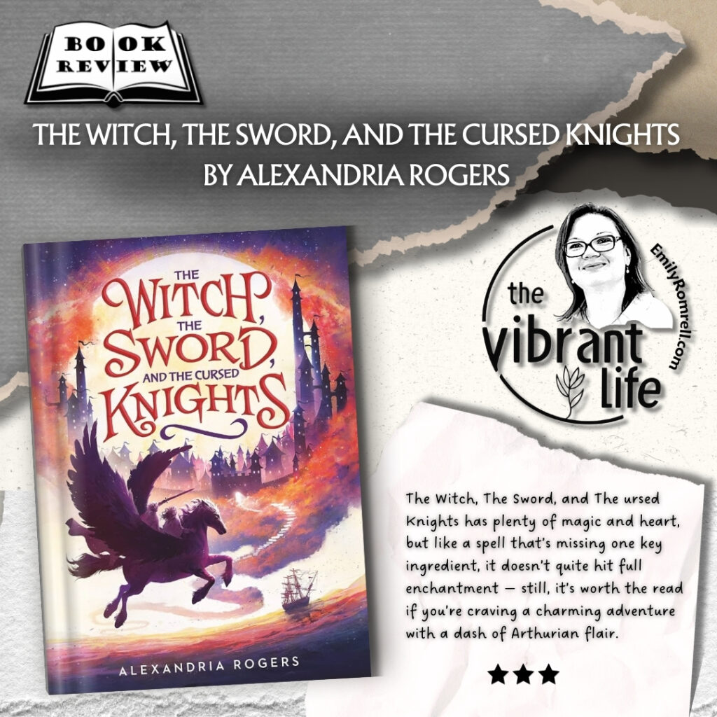 The Witch, The Sword, And The Cursed Knightsby Alexandria Rogers